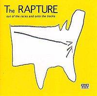 The Rapture : Out of the Races and Onto the Tracks